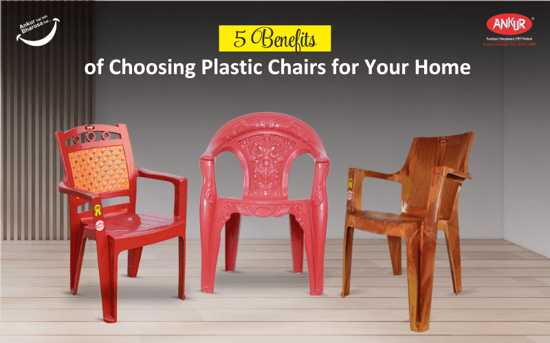 5 Benefits of Choosing Plastic Chairs for Your Home