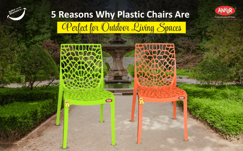 5 Reasons Why Plastic Chairs Are Perfect for Outdoor Living Spaces