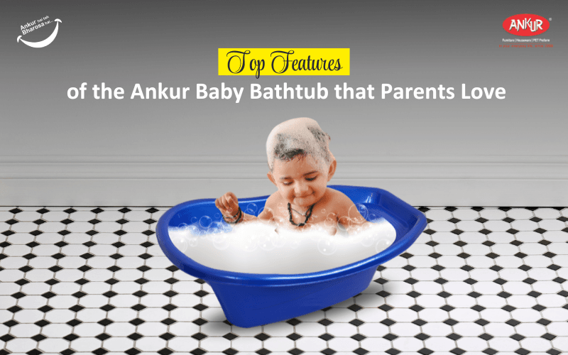 Top Features of the Ankur Baby Bathtub That Parents Love