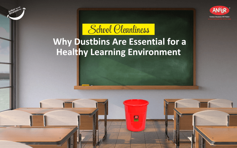 School Cleanliness: Why Dustbins Are Essential for a Healthy Learning Environment