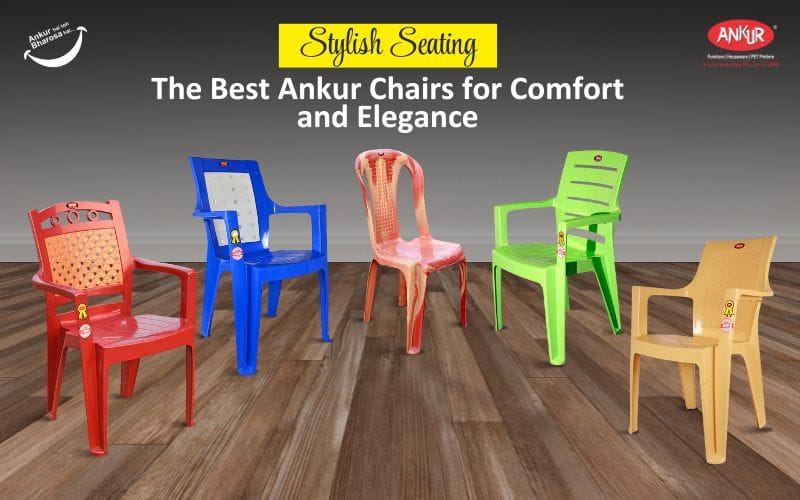 Stylish Seating: The Best Ankur Chairs for Comfort and Elegance