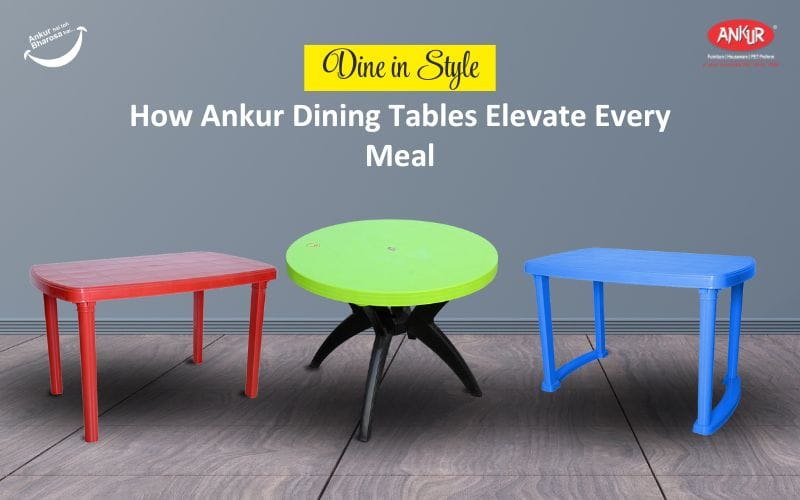 Dine in Style: How Ankur Dining Tables Elevate Every Meal