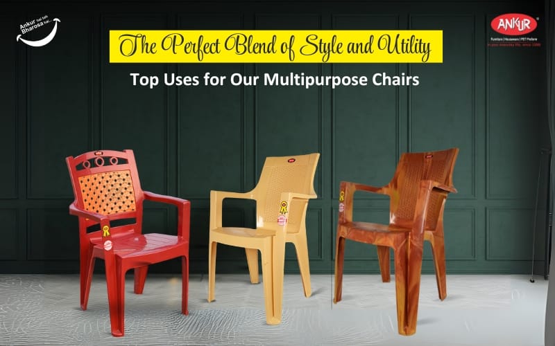 The Perfect Blend of Style and Utility: Top Uses for Our Multipurpose Chairs